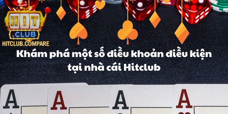 Khám phá một số điều khoản điều kiện tại nhà cái Hitclub