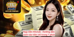 Nạp tiền Hitclub - Hướng dẫn cách vào tiền chỉ trong 1 phút