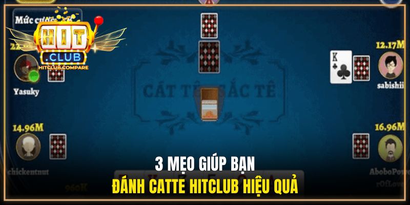 3 mẹo giúp bạn đánh Catte HITCLUB hiệu quả
