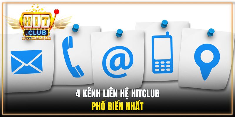 4 kênh liên hệ HITCLUB phổ biến nhất