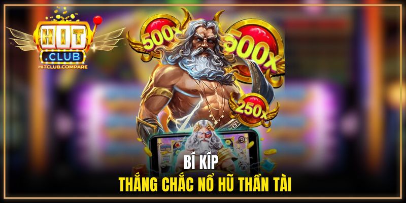 Bí kíp thắng chắc nổ hũ Thần Tài