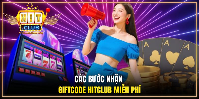 Các bước nhận giftcode HITCLUB miễn phí