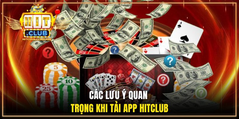 Các lưu ý cần thiết khi tải app HITCLUB