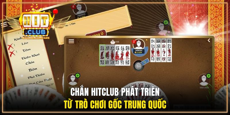 Chắn HITCLUB phát triển từ trò chơi gốc Trung Quốc