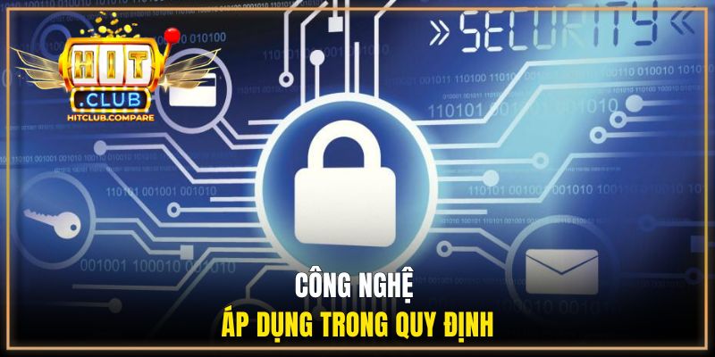 Công nghệ áp dụng trong quy định