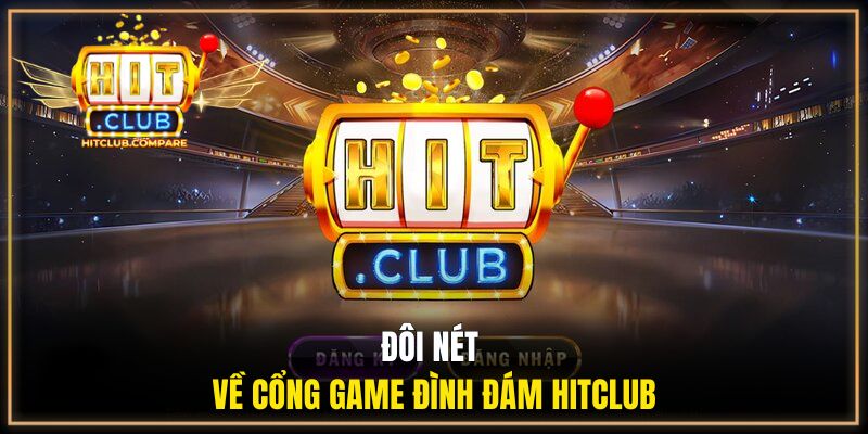 Đôi nét về cổng game đình đám HITCLUB