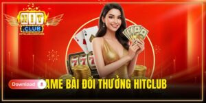 Game bài đổi thưởng Hitclub