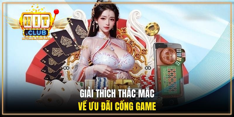 Giải thích thắc mắc về ưu đãi cổng game