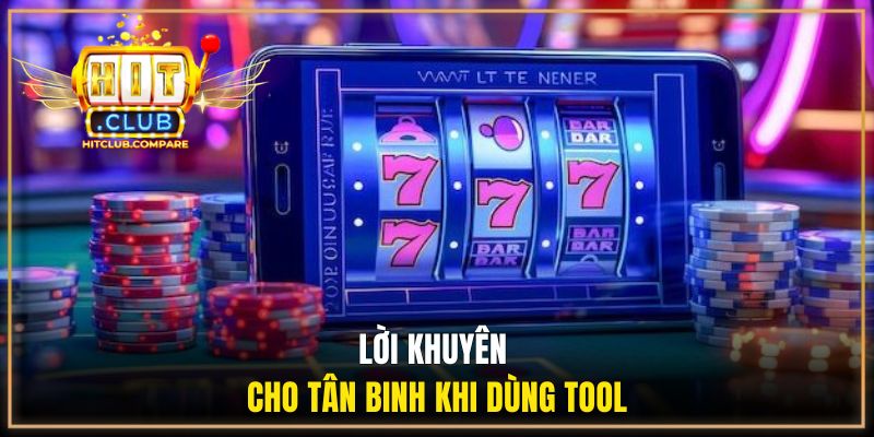 Lời khuyên cho tân binh khi dùng tool