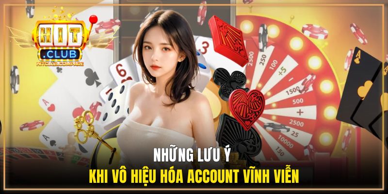 Những lưu ý khi vô hiệu hóa Account vĩnh viễn