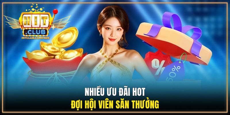 Nhiều ưu đãi hot đợi hội viên săn thưởng