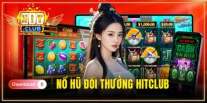 Nổ hũ đổi thưởng HITCLUB