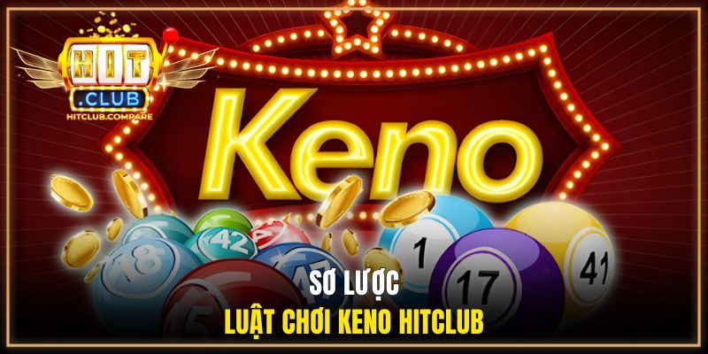 Sơ lược luật chơi keno HITCLUB