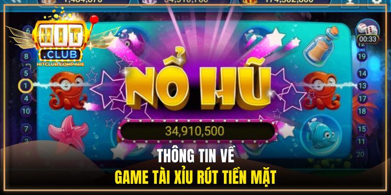 Thông tin về game tài xỉu rút tiền mặt