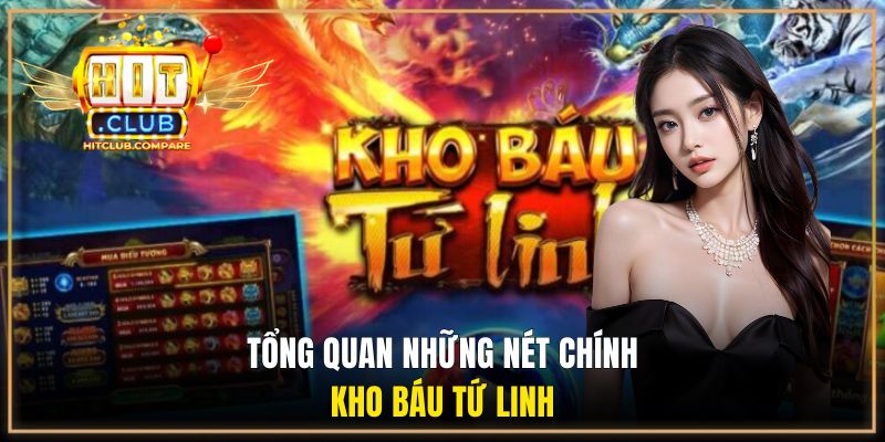 Khái quát chính những về tựa game Kho Báu Tứ Linh