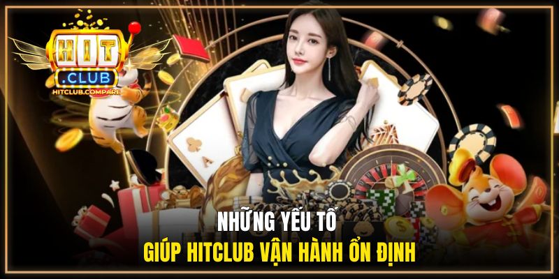 Những yếu tố giúp HITCLUB vận hành ổn định
